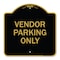 Signmission Reserved Parking Sign Vendor Parking Only, Black & Gold Aluminum Sign, 18" x 18", BG-1818-23027 A-DES-BG-1818-23027 - alternate 1